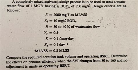 Solved A Completely Mixed Activated Sludge Process Is To Be Chegg