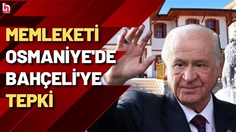 Memleketi Osmaniye De Devlet Bah Eli Ye Tepki Devlet Bey Kona N N