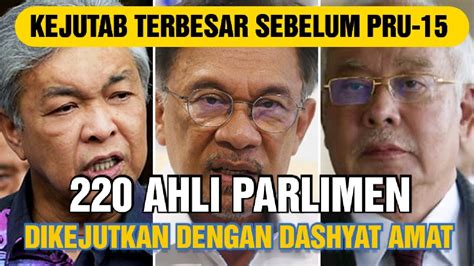 KEJUTAN TERBESAR SEBELUM PRU 15 220 AHLI PARLIMEN MALAYSIA TERKEJUT