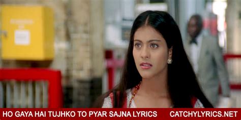 Dilwale Dulhania Le Jayenge Ho Gaya Hai Tujhko To Pyar Sajna Song Lyrics Catchy Lyrics