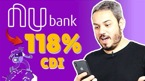 Nubank A 118 Do Cdi Como Aumentar O Rendimento Do Seu Dinheiro Na