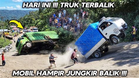 Hari Ini Truk Terbalik Dan Mobil Hampir Jungkir Balik Di Tanjakan