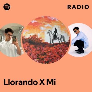 Llorando X Mi Radio Playlist By Spotify Spotify