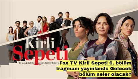 Fox TV Kirli Sepeti 6 bölüm fragmanı yayınlandı Gelecek bölüm neler