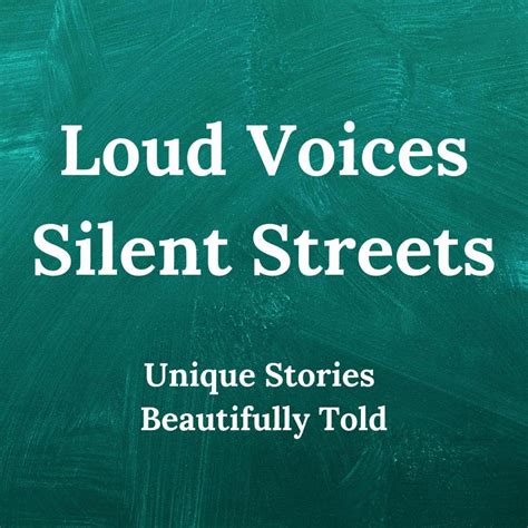 Loud Voices Silent Streets