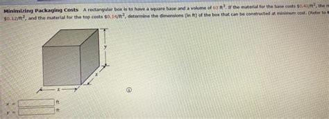 Solved Minimizing Packaging Costs A Rectangular Box Is To Chegg