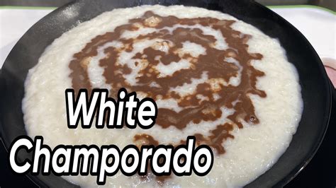 White CHAMPORADO YouTube