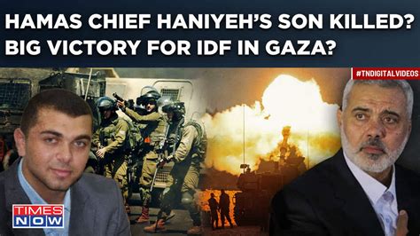 Hamas Chief Ismail Haniyehs Son Killed In Israeli Strikes In Gaza