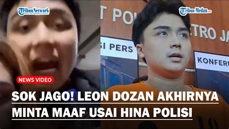 Sok Jago Penampakan Leon Dozan Akhirnya Minta Maaf Usai Hina Polisi