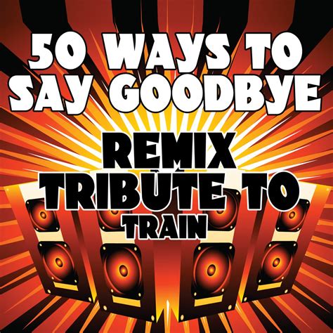 ‎50 Ways to Say Goodbye (Remix Tribute to Train) - EP - Album by Re-Mix Masters - Apple Music