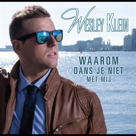 Waarom Dans Je Niet Met Mij Single Album By Wesley Klein Apple Music