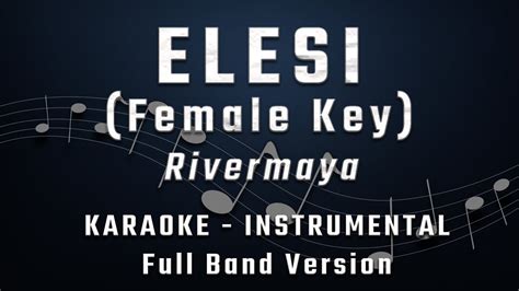 ELESI FEMALE KEY FULL BAND KARAOKE INSTRUMENTAL RIVERMAYA YouTube