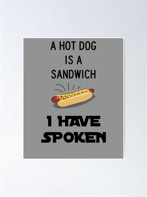 "Hot Dog is a Sandwich Funny Meme" Poster by Wurmbone | Redbubble