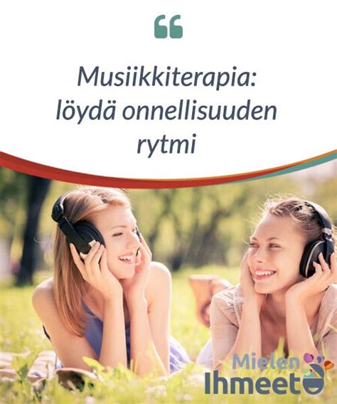 Musiikkiterapia Löydä Onnellisuuden Rytmi Musiikkiterapia Musiikki