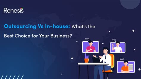 Outsourcing Vs In House What S The Best For Your Business Renesis Tech