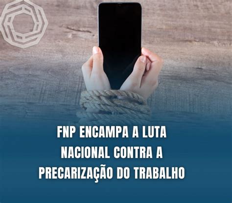 FNP encampa a luta nacional contra a precarização do trabalho