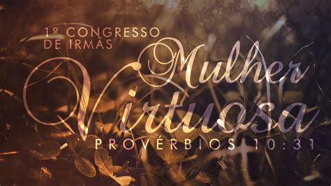 Mulheres Virtuosas Igreja Batista Frutos Do Espírito