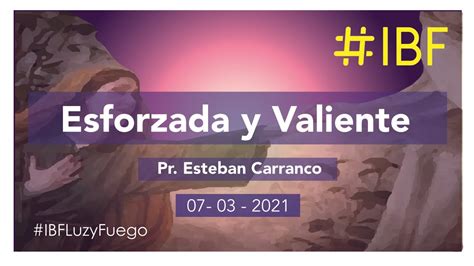 Esforzada Y Valiente Pr Esteban Carranco A YouTube