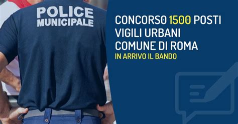 Concorso Vigili Urbani Roma In Arrivo Il Bando Per 1500 Posti