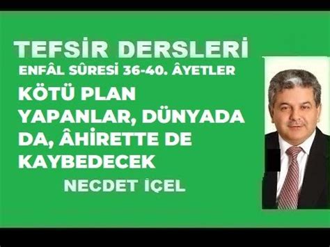 TEFSİR DERSLERİ ENFÂL SÛRESİ 36 40 ÂYETLER KÖTÜ PLAN YAPANLAR