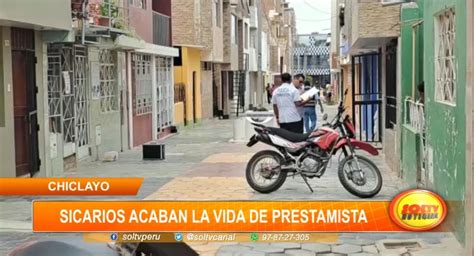 Chiclayo Sicarios Acaban Con La Vida De Prestamista SOLTV PERU