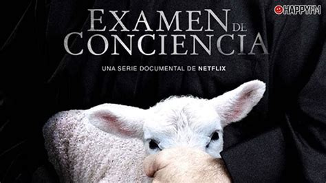 ¿qué Vemos En ‘examen De Conciencia El Documental De Netflix Sobre