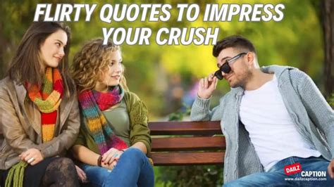 Flirty Quotes To Impress Your Crush Dailz Caption