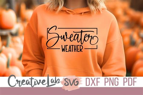 Sweater Weather Svg Png Dxf Files Autumn Sweatshirt