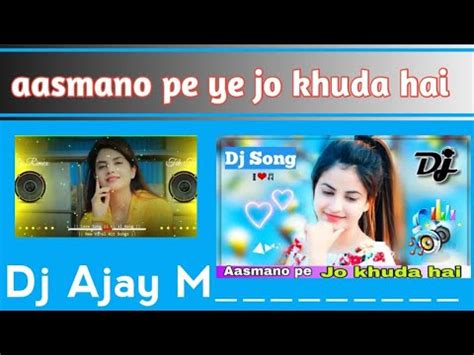 Aasmano Pe Ye Jo Khuda Hai Dj Song Dj Ajay Music EDM REMIX Sad