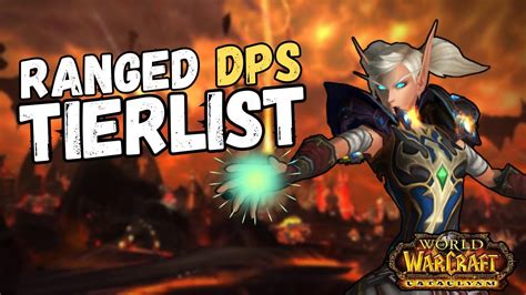 Ranking Wow Cataclysm Ranged Dps From Best To Worst Youtube