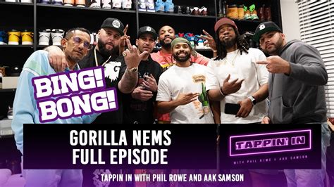 Gorilla Nems Full Episode TAPPIN IN With Phil Rowe Aak Samson