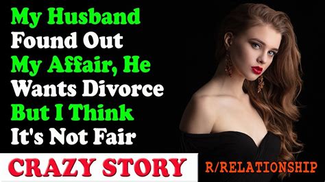 My Husband Found Out My Affair He Wants Divorce But I Think Its Not