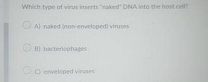 Solved Which Type Of Virus Inserts Naked DNA Into The Host Chegg