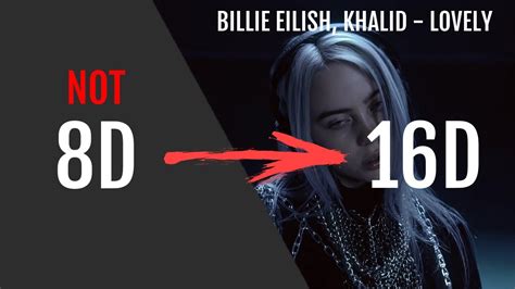 Billie Eilish Khalid Lovely 16d Audio Not 8d Youtube