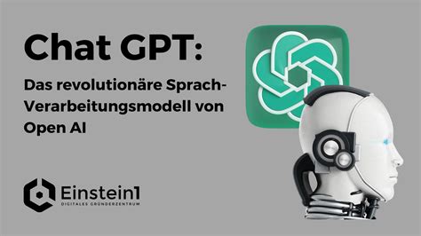 Chat GPT Das revolutionäre Sprachverarbeitungstool von Open AI Einstein1