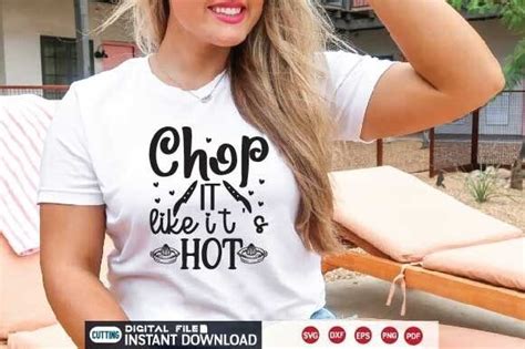 Chop It Like I T S Hot Svg Graphic By Selinab157 Creative Fabrica