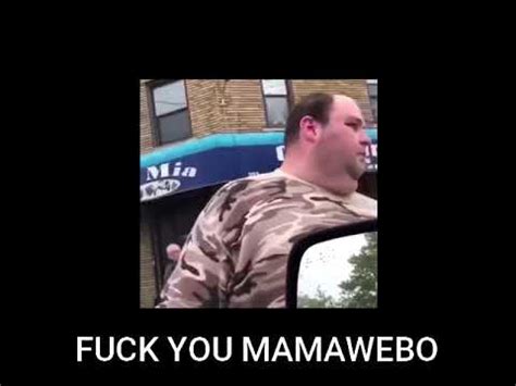 FUCK YOU MAMAWEBO YouTube
