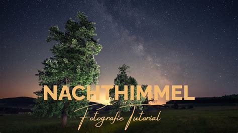 Magischer Sternenhimmel Fotografie Tutorial Youtube