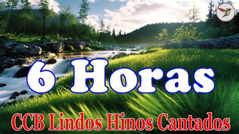 Horas De Belos Hinos Ccb Hin Rio Cantados Louvores De Adora O