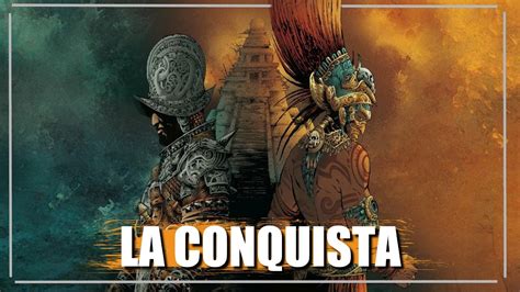 LA CONQUISTA de México Tenochtitlan 1519 1521 La Historia de