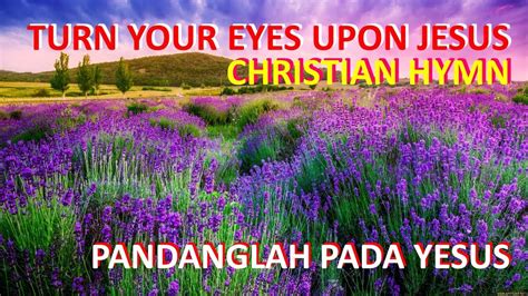 Turn Your Eyes Upon Jesus Hymn Song Gospel Song With Lyrics