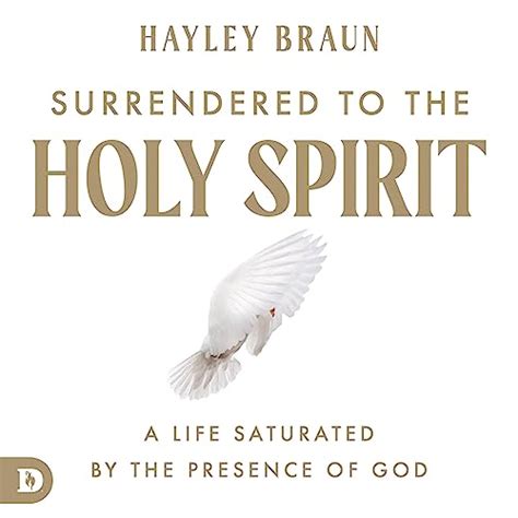 Surrendered To The Holy Spirit A Life Saturated In The Presence Of God Audio Download Hayley