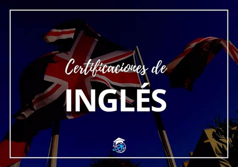 Certificaciones de inglés para estudiar en el extrajero