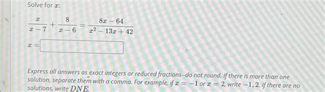 Solved Solve for x ﻿:xx-7+8x-6=8x-64x2-13x+42x=Express all | Chegg.com