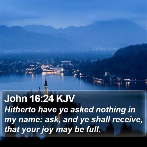 John 1624 Kjv Hitherto Have Ye Asked Nothing In My Name Ask