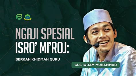 Terbaru Ngaji Isra Miraj Bersama Gus Iqdam Pesantren Progresif