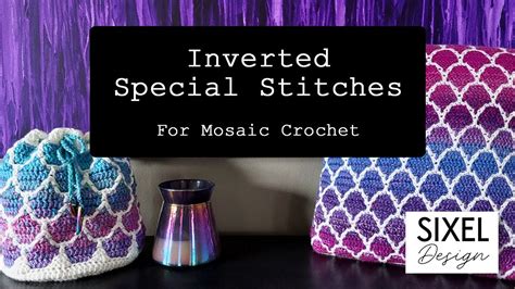 Inverted Special Stitches For Mosaic Crochet Sixel Design Youtube