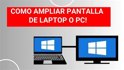 Guia Rapida De Como Ampliar Pantalla De Laptop O Pc A Monitor