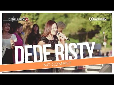 NO COMENT Voc DEDE RISTY I LIVE MUSIC DEDE RISTY GANJENE PANTURA I