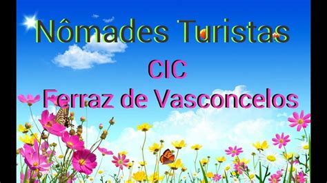 CIC FERRAZ DE VASCONCELOS NÔMADES TURISTAS YouTube